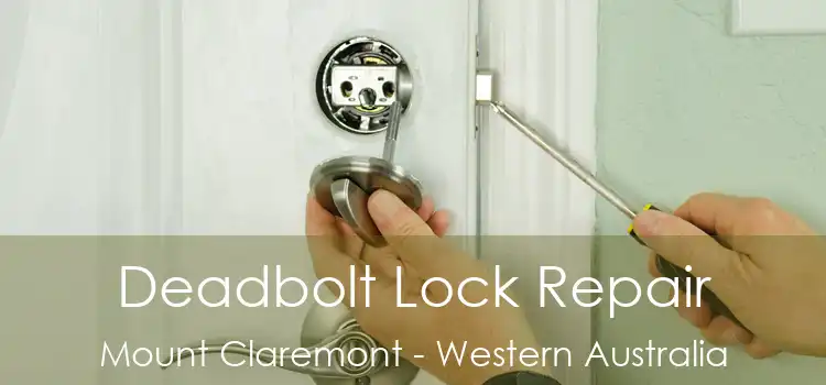 Deadbolt Lock Repair Mount Claremont - Western Australia