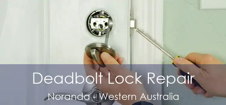 Deadbolt Lock Repair Noranda - Western Australia