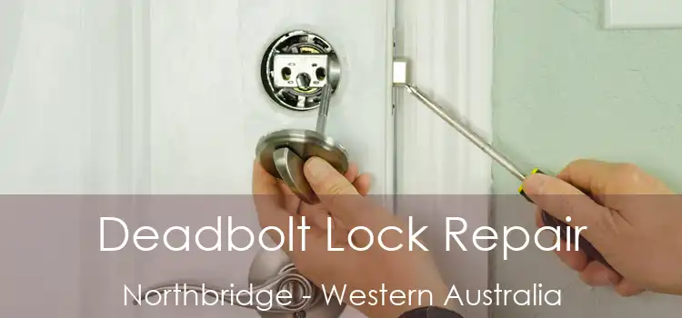 Deadbolt Lock Repair Northbridge - Western Australia