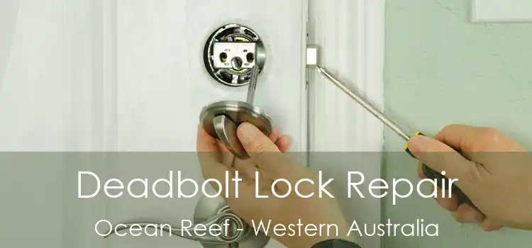 Deadbolt Lock Repair Ocean Reef - Western Australia