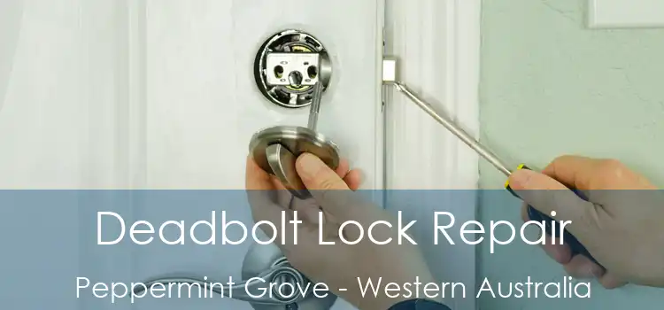 Deadbolt Lock Repair Peppermint Grove - Western Australia