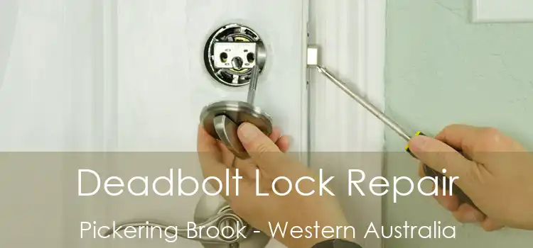 Deadbolt Lock Repair Pickering Brook - Western Australia