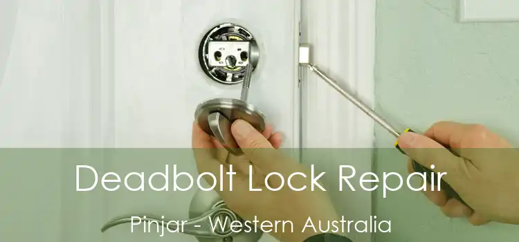 Deadbolt Lock Repair Pinjar - Western Australia