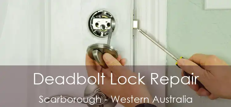 Deadbolt Lock Repair Scarborough - Western Australia