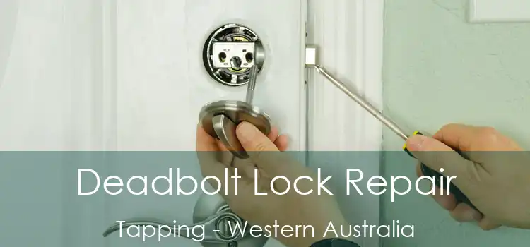 Deadbolt Lock Repair Tapping - Western Australia