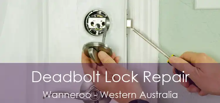 Deadbolt Lock Repair Wanneroo - Western Australia