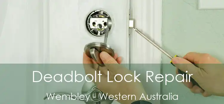 Deadbolt Lock Repair Wembley - Western Australia
