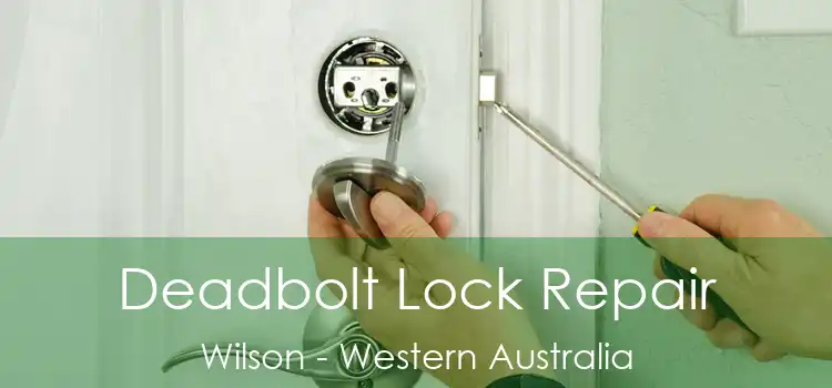 Deadbolt Lock Repair Wilson - Western Australia