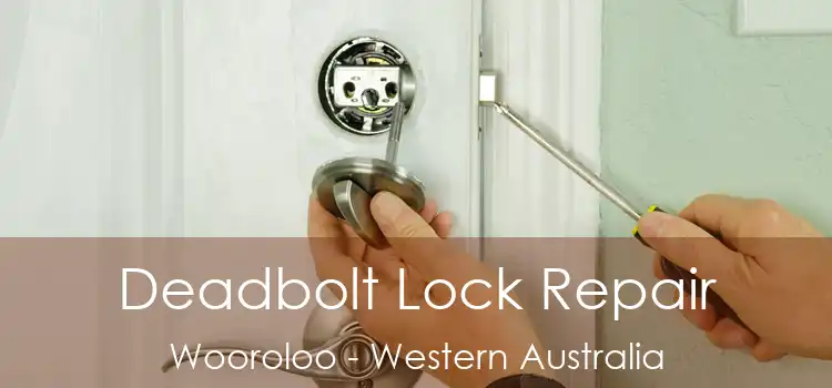 Deadbolt Lock Repair Wooroloo - Western Australia