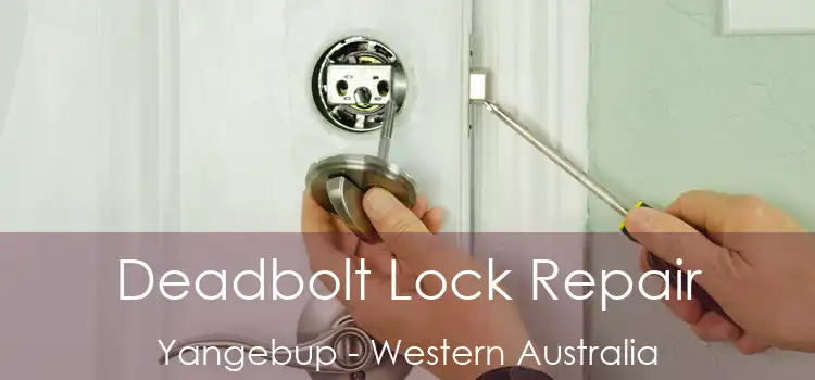 Deadbolt Lock Repair Yangebup - Western Australia
