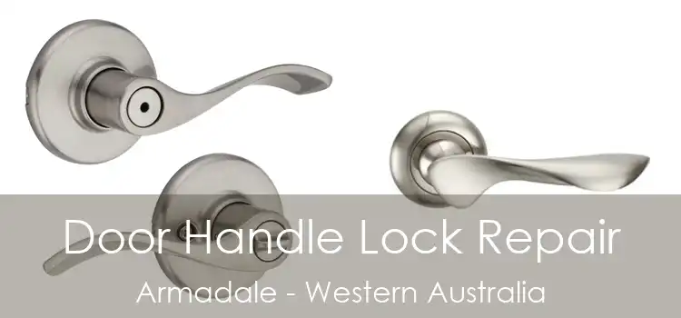Door Handle Lock Repair Armadale - Western Australia