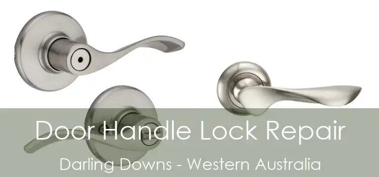 Door Handle Lock Repair Darling Downs - Western Australia