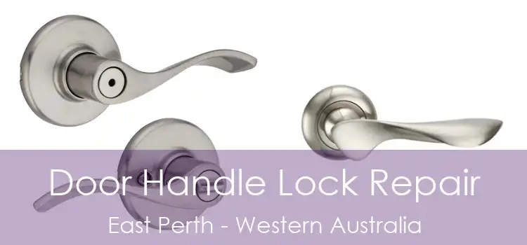 Door Handle Lock Repair East Perth - Western Australia