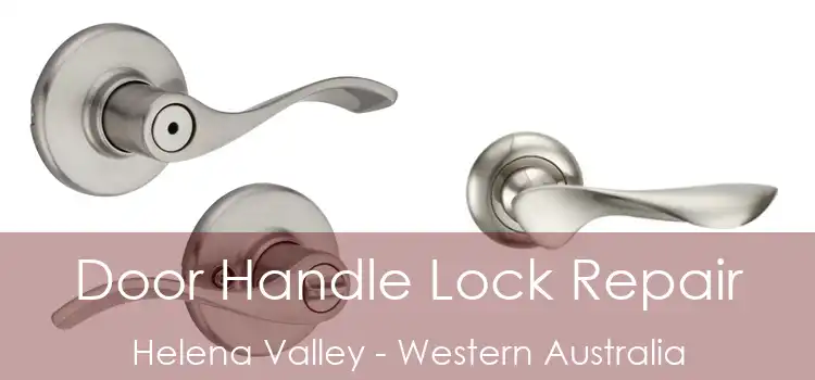 Door Handle Lock Repair Helena Valley - Western Australia
