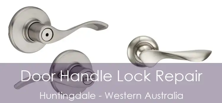 Door Handle Lock Repair Huntingdale - Western Australia