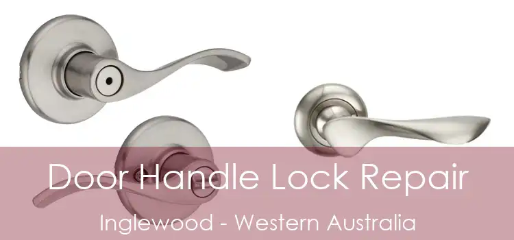 Door Handle Lock Repair Inglewood - Western Australia