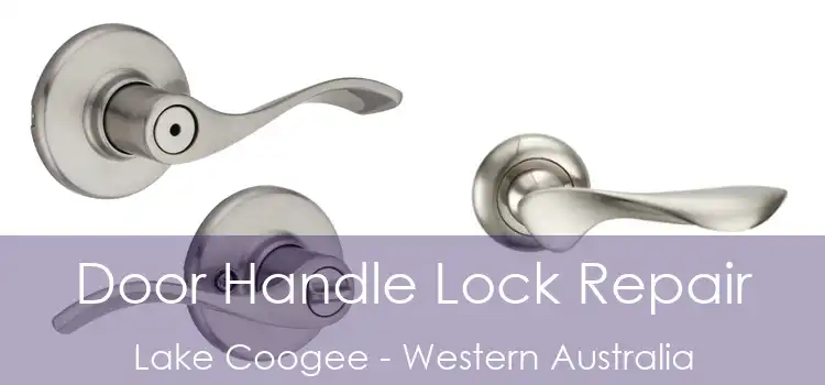 Door Handle Lock Repair Lake Coogee - Western Australia