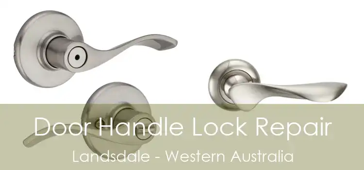 Door Handle Lock Repair Landsdale - Western Australia