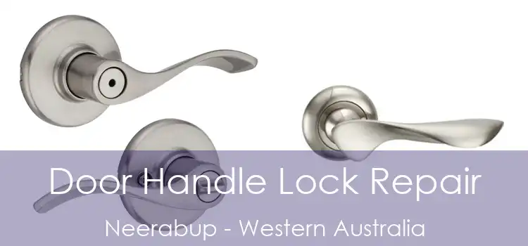 Door Handle Lock Repair Neerabup - Western Australia