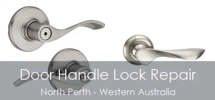 Door Handle Lock Repair North Perth - Western Australia