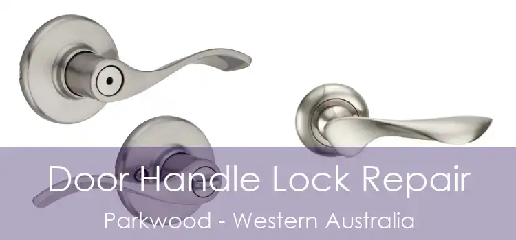 Door Handle Lock Repair Parkwood - Western Australia