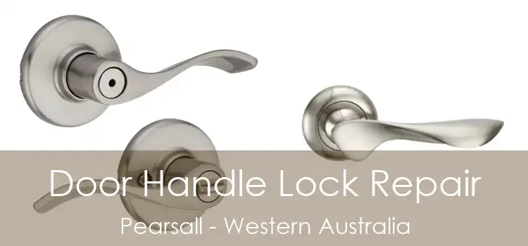 Door Handle Lock Repair Pearsall - Western Australia