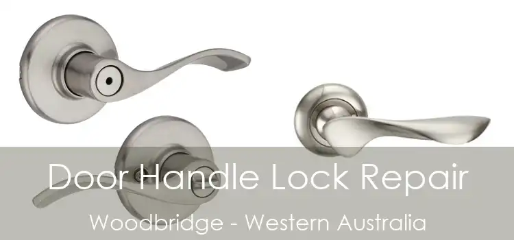 Door Handle Lock Repair Woodbridge - Western Australia
