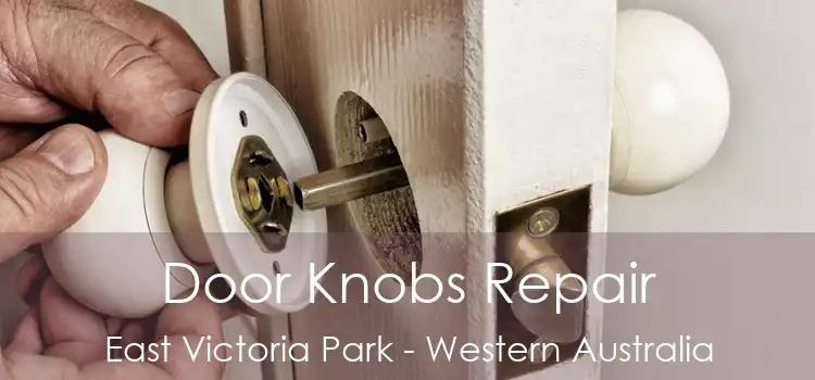 Door Knobs Repair East Victoria Park - Western Australia