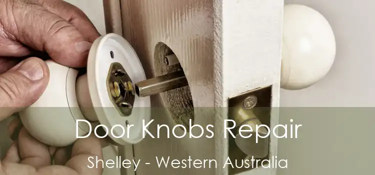 Door Knobs Repair Shelley - Western Australia