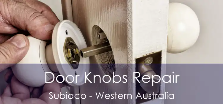 Door Knobs Repair Subiaco - Western Australia