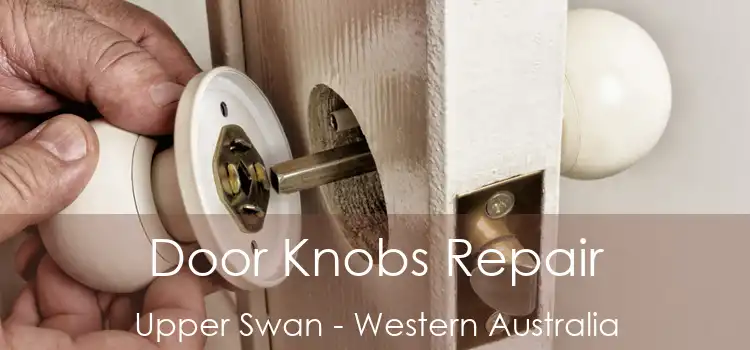 Door Knobs Repair Upper Swan - Western Australia