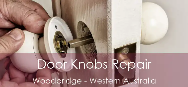 Door Knobs Repair Woodbridge - Western Australia