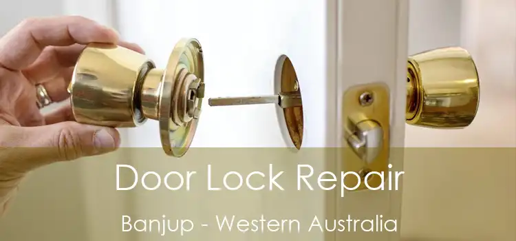 Door Lock Repair Banjup - Western Australia