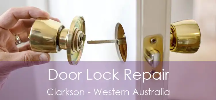 Door Lock Repair Clarkson - Western Australia