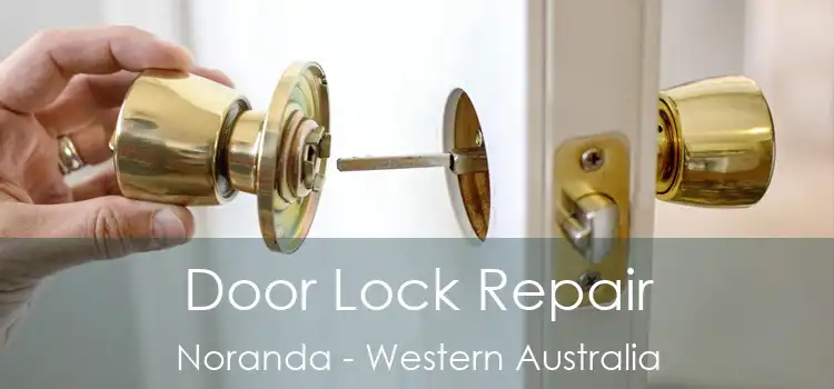 Door Lock Repair Noranda - Western Australia
