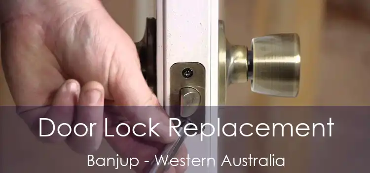 Door Lock Replacement Banjup - Western Australia