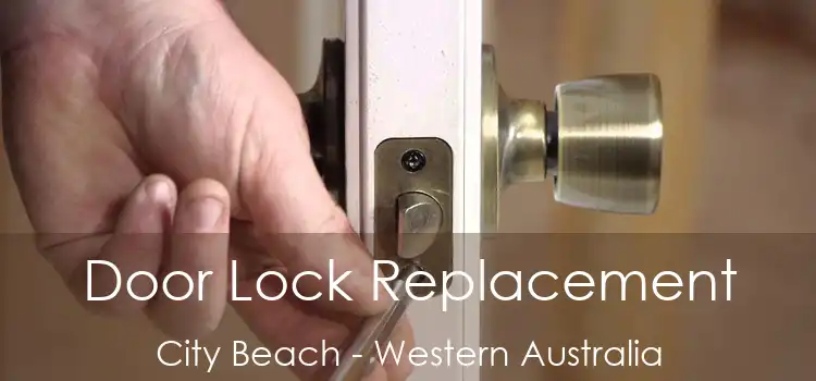 Door Lock Replacement City Beach - Western Australia