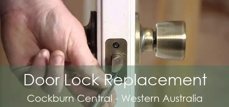 Door Lock Replacement Cockburn Central - Western Australia