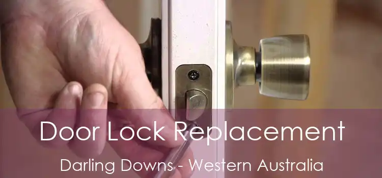 Door Lock Replacement Darling Downs - Western Australia