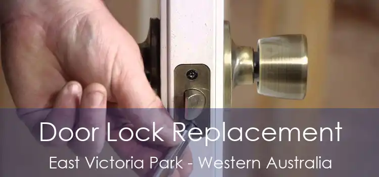 Door Lock Replacement East Victoria Park - Western Australia
