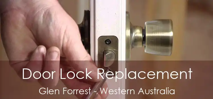 Door Lock Replacement Glen Forrest - Western Australia