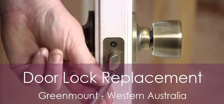 Door Lock Replacement Greenmount - Western Australia