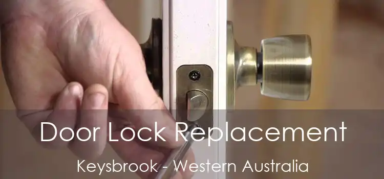 Door Lock Replacement Keysbrook - Western Australia