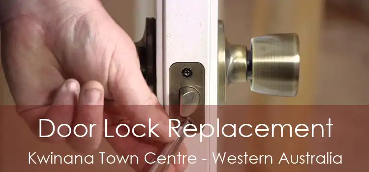 Door Lock Replacement Kwinana Town Centre - Western Australia