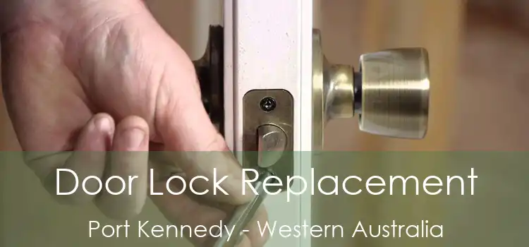 Door Lock Replacement Port Kennedy - Western Australia