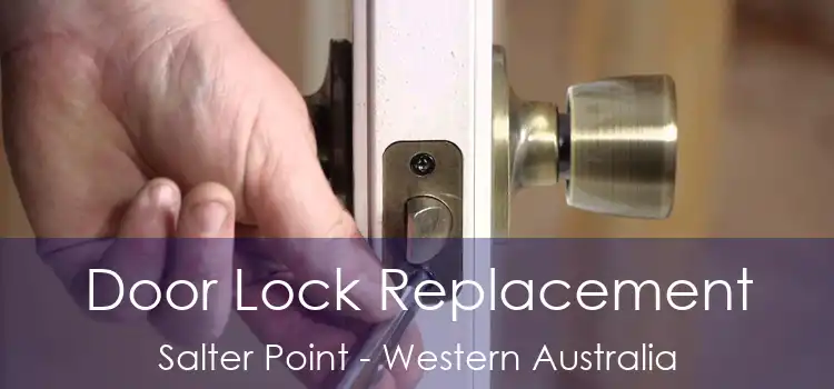 Door Lock Replacement Salter Point - Western Australia