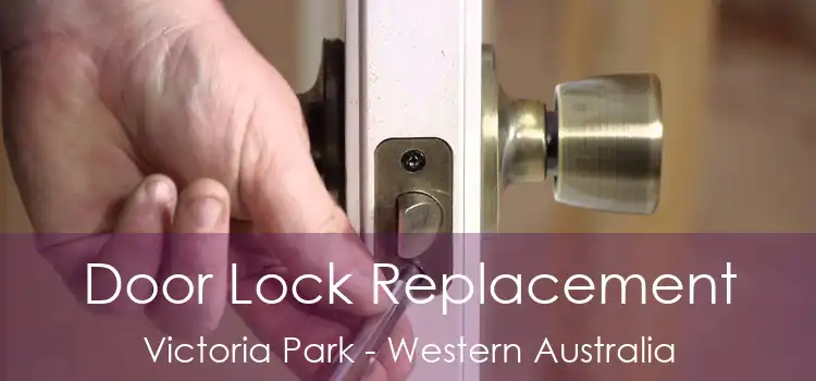Door Lock Replacement Victoria Park - Western Australia