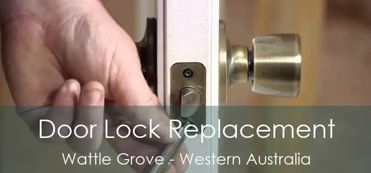 Door Lock Replacement Wattle Grove - Western Australia