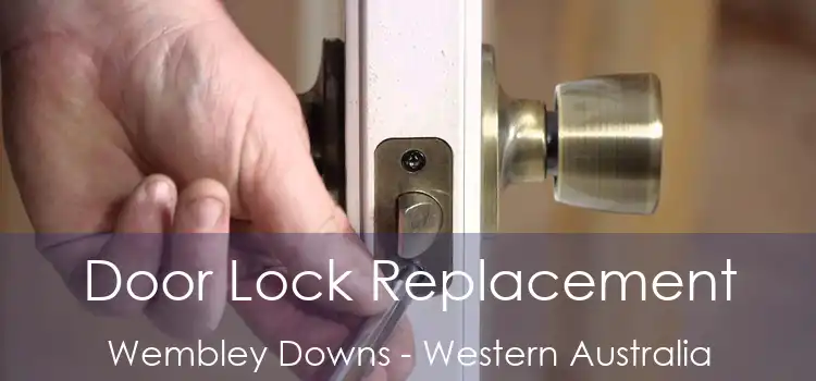 Door Lock Replacement Wembley Downs - Western Australia