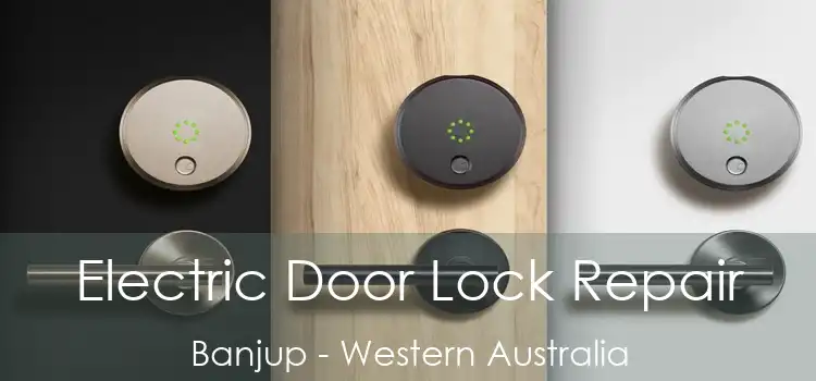Electric Door Lock Repair Banjup - Western Australia